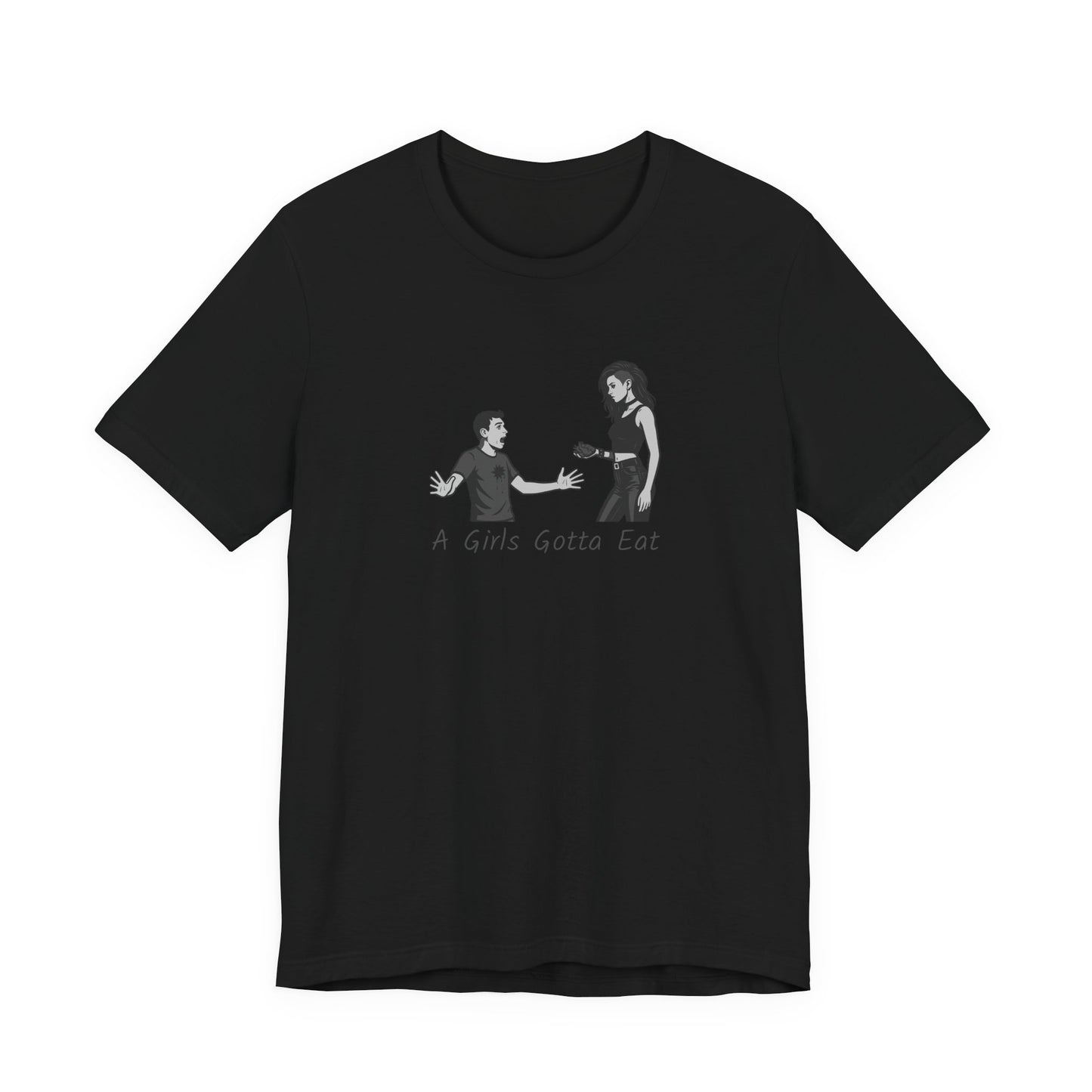 A Girl’s Gotta Eat Shirt – Dark Theme Heartbreaker Tee Featuring a No-Nonsense Queen with Zero Regrets. Unisex Jersey Short Sleeve Tee