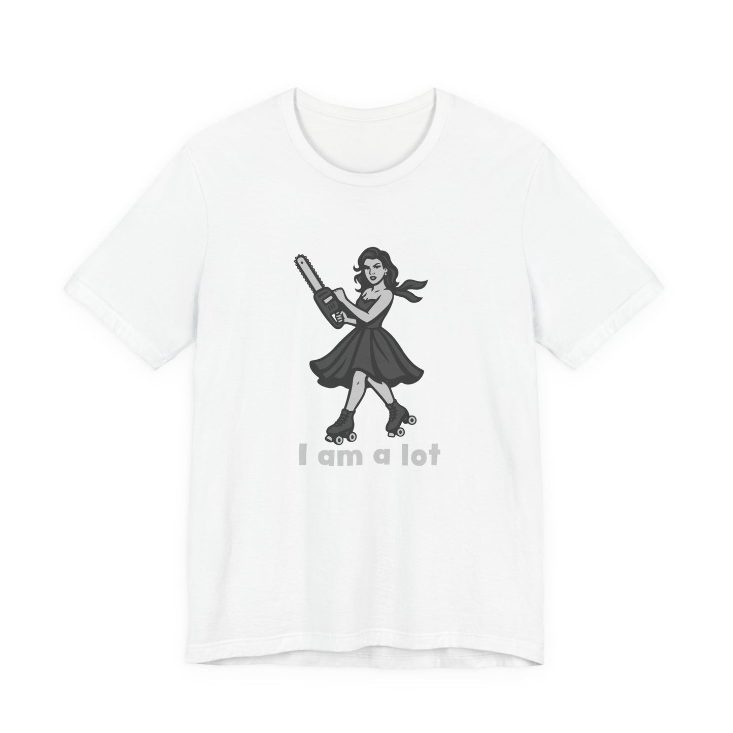 I Am a Lot Shirt – Fierce Skater Girl with Chainsaw in Dark Theme Retro Cartoon Style. Unisex Jersey Short Sleeve Tee