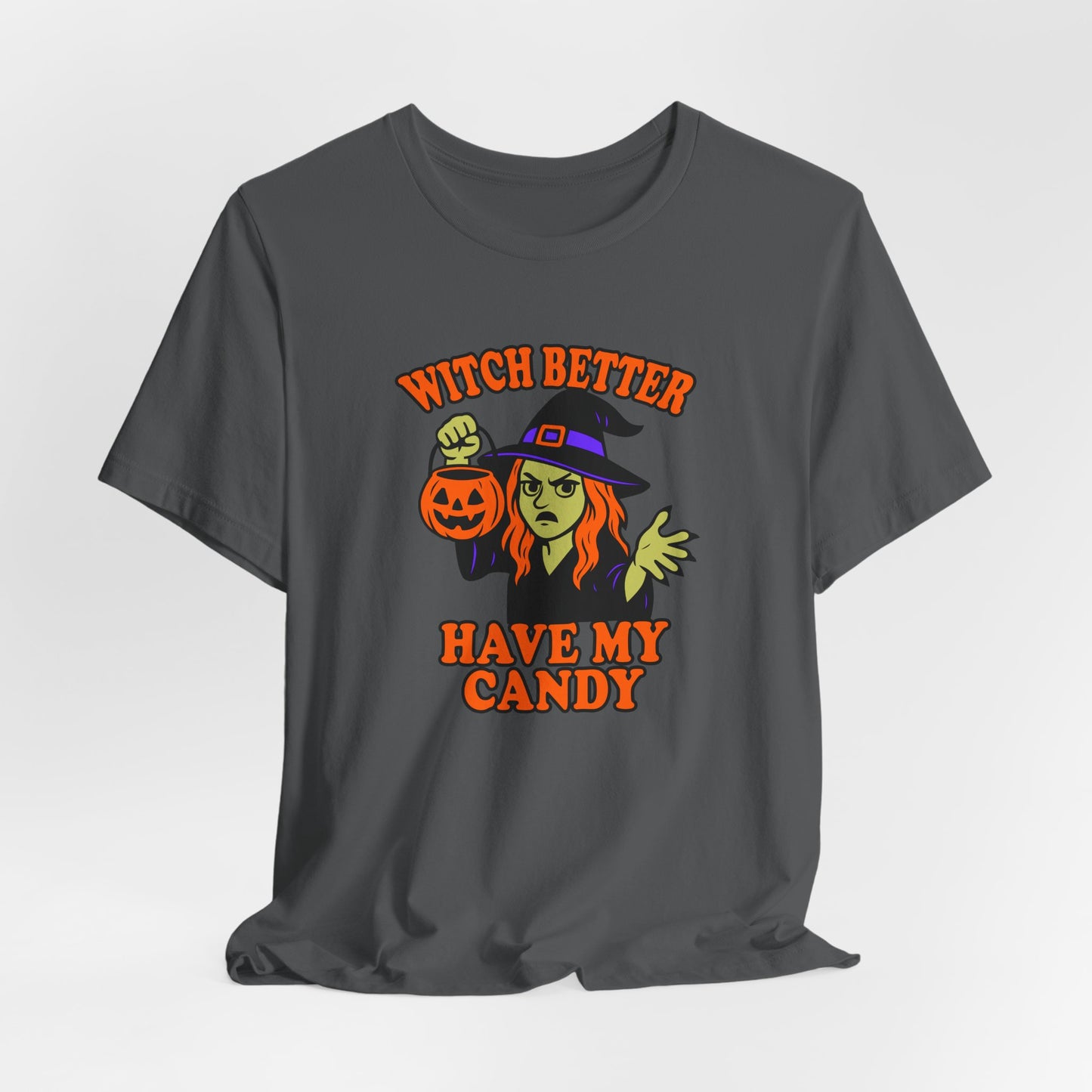 Witch Better Have My Candy Halloween Shirt – Funny Angry Witch Graphic Tee for Trick-or-Treat Attitude