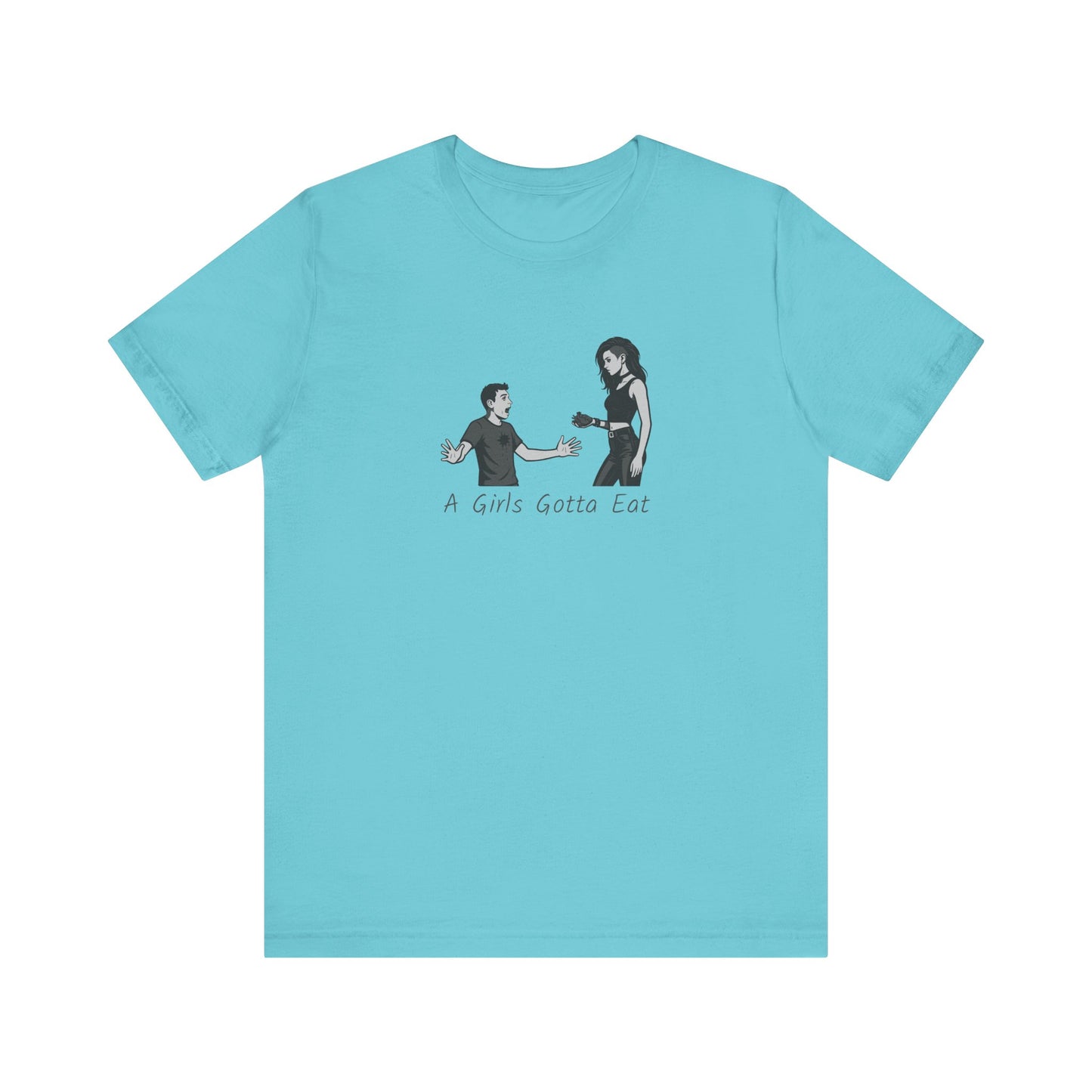 A Girl’s Gotta Eat Shirt – Dark Theme Heartbreaker Tee Featuring a No-Nonsense Queen with Zero Regrets. Unisex Jersey Short Sleeve Tee