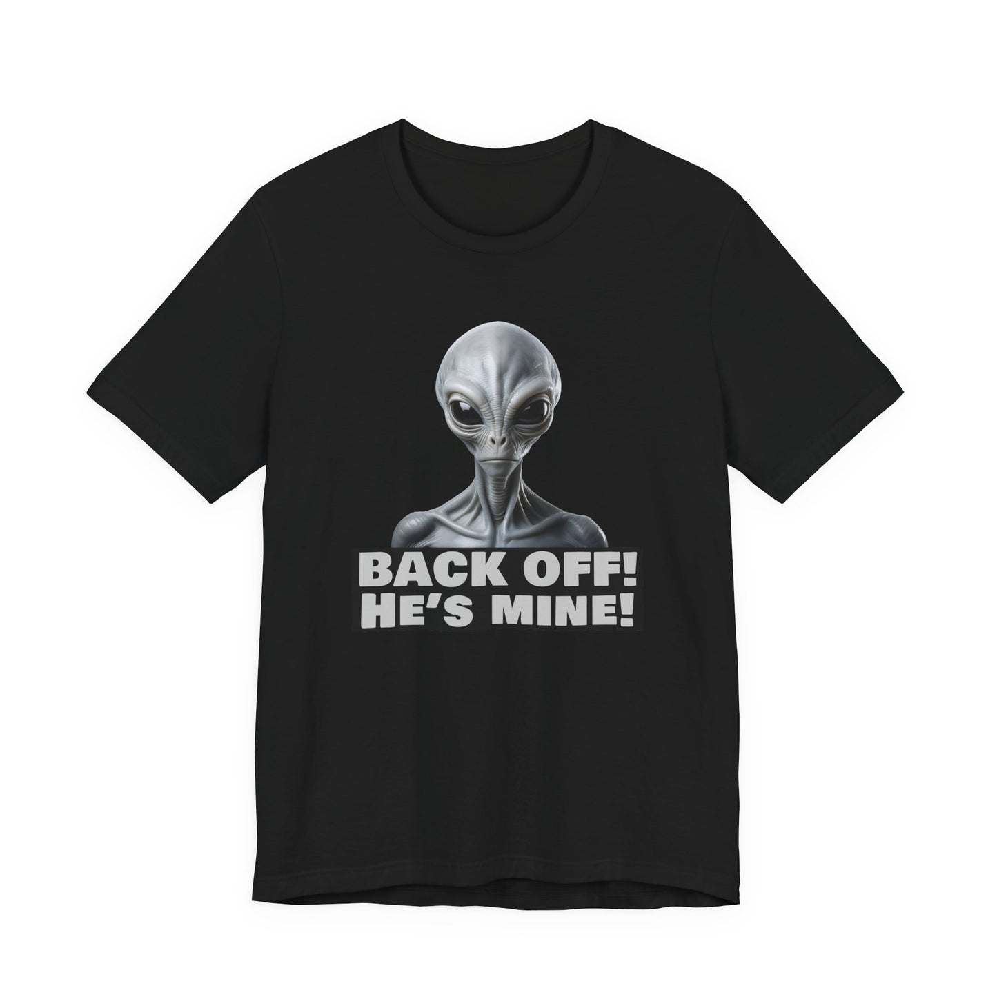 Alien Abduction Shirt – "Back Off He's Mine!" Funny UFO Humor Dark Theme Tee for Sci-Fi Fans & Funny Couples. Unisex Jersey Short Sleeve Tee