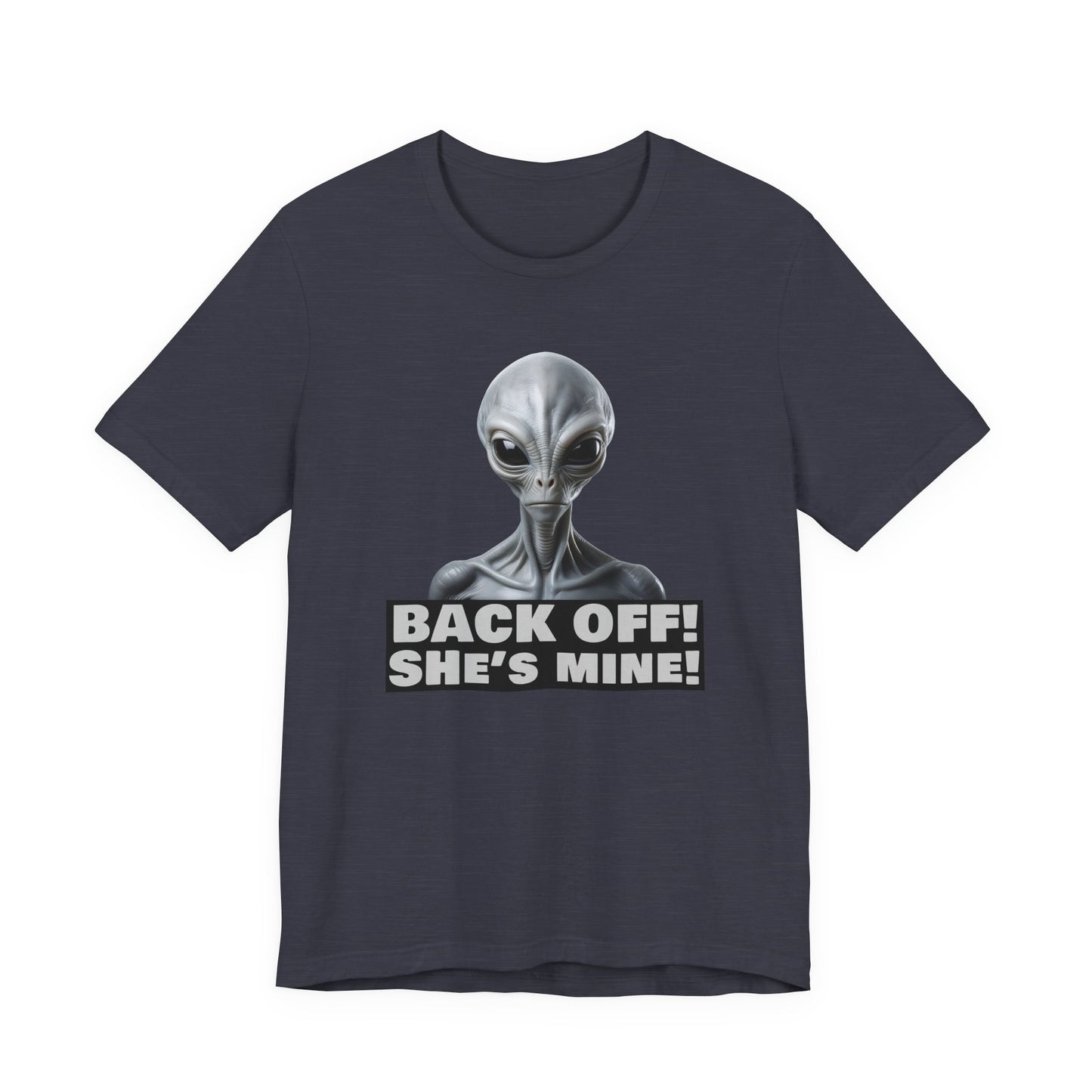 Alien Abduction Shirt – "Back Off She's Mine!" Funny UFO Humor Dark Theme Tee for Sci-Fi Fans & Funny Couples. Unisex Jersey Short Sleeve Tee