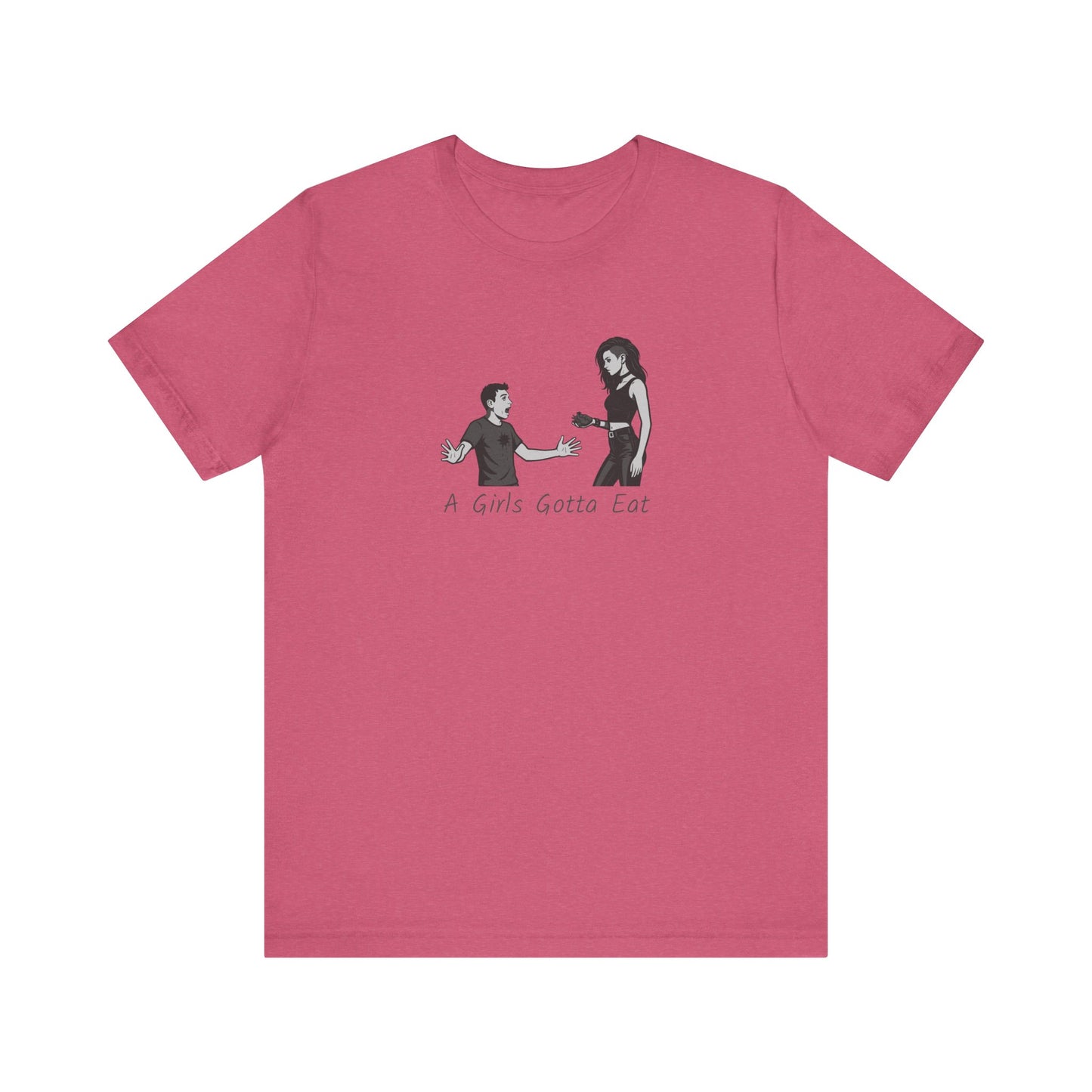 A Girl’s Gotta Eat Shirt – Dark Theme Heartbreaker Tee Featuring a No-Nonsense Queen with Zero Regrets. Unisex Jersey Short Sleeve Tee