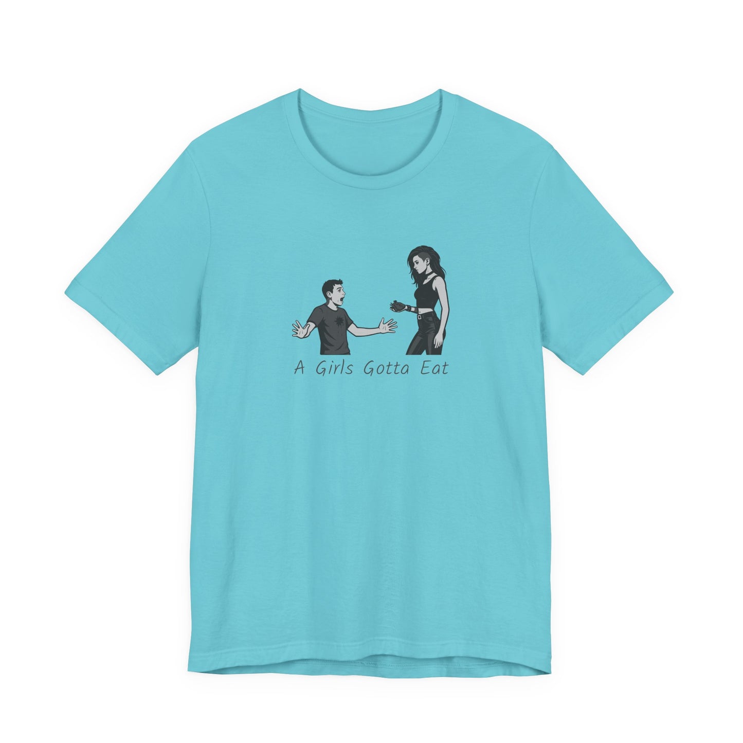 A Girl’s Gotta Eat Shirt – Dark Theme Heartbreaker Tee Featuring a No-Nonsense Queen with Zero Regrets. Unisex Jersey Short Sleeve Tee