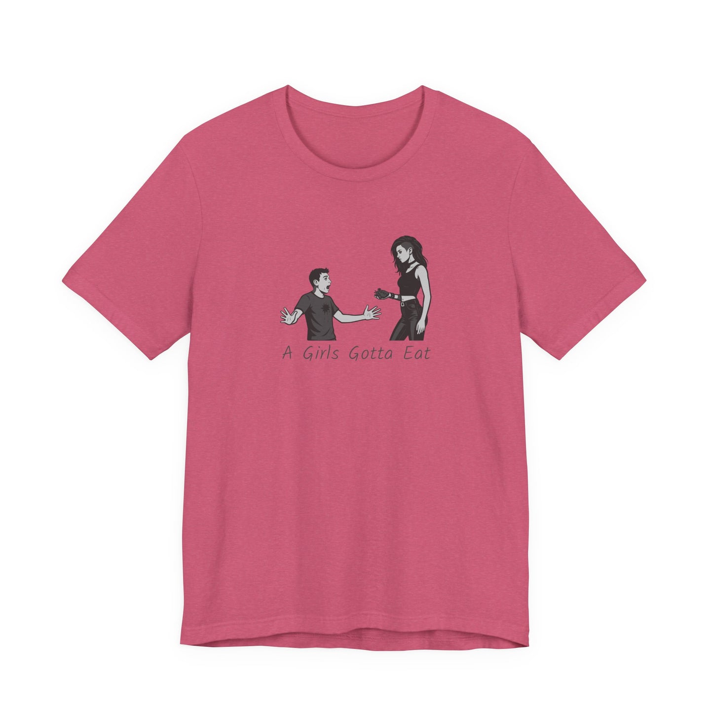 A Girl’s Gotta Eat Shirt – Dark Theme Heartbreaker Tee Featuring a No-Nonsense Queen with Zero Regrets. Unisex Jersey Short Sleeve Tee
