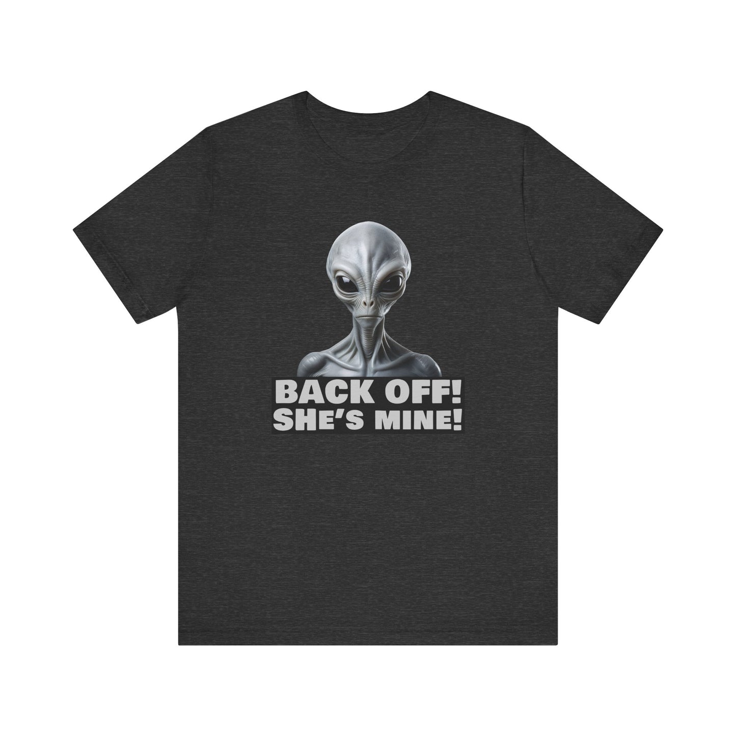 Alien Abduction Shirt – "Back Off She's Mine!" Funny UFO Humor Dark Theme Tee for Sci-Fi Fans & Funny Couples. Unisex Jersey Short Sleeve Tee