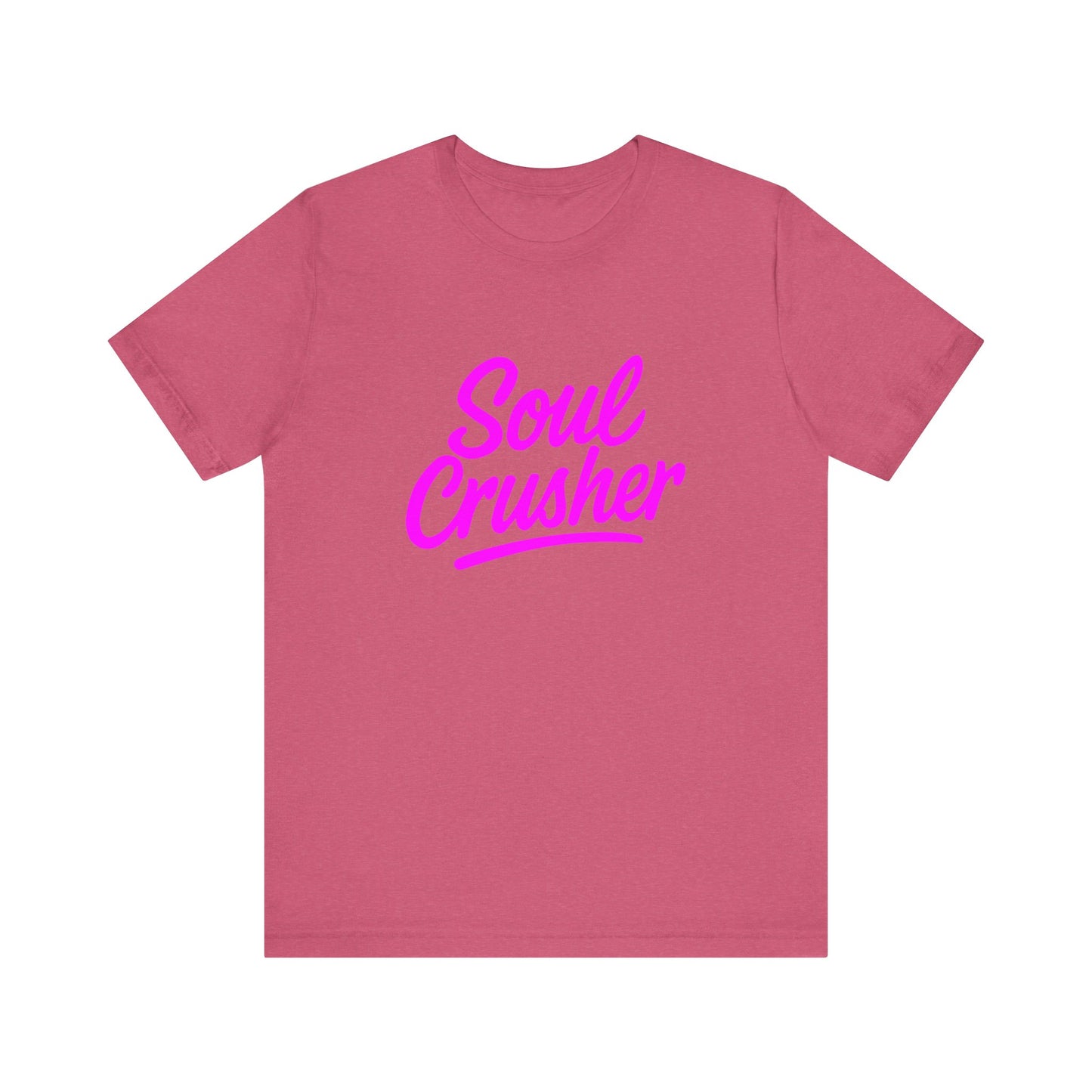 Colorful Design Soul Crusher Shirt – Neon Pink Bold Graphic Tee for Unapologetic Women with a Savage Side. Unisex Jersey Short Sleeve Tee