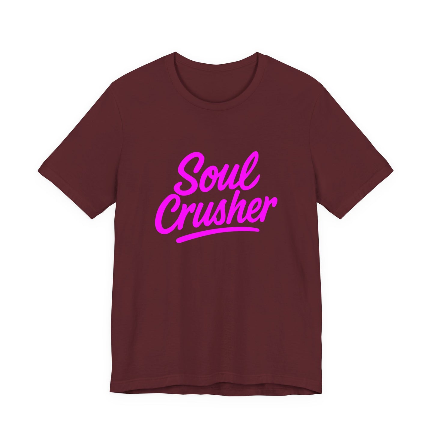 Colorful Design Soul Crusher Shirt – Neon Pink Bold Graphic Tee for Unapologetic Women with a Savage Side. Unisex Jersey Short Sleeve Tee
