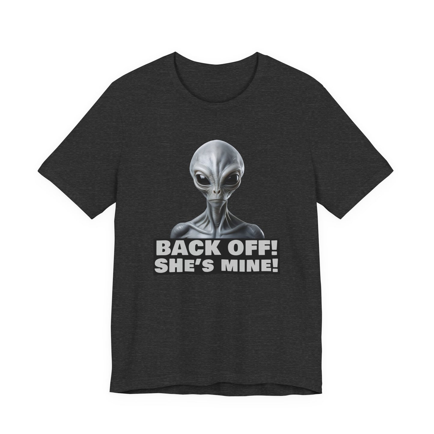 Alien Abduction Shirt – "Back Off She's Mine!" Funny UFO Humor Dark Theme Tee for Sci-Fi Fans & Funny Couples. Unisex Jersey Short Sleeve Tee