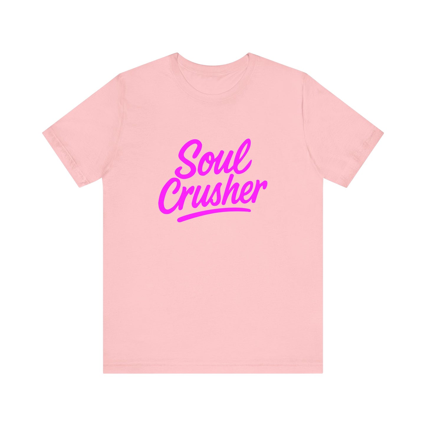 Colorful Design Soul Crusher Shirt – Neon Pink Bold Graphic Tee for Unapologetic Women with a Savage Side. Unisex Jersey Short Sleeve Tee