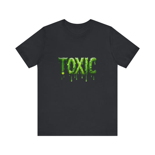 Colorful Design TOXIC Shirt – Funny Slime Text Tee for Emotionally Radioactive People Who Just Want to Be Left Alone. Unisex Jersey Short Sleeve Tee