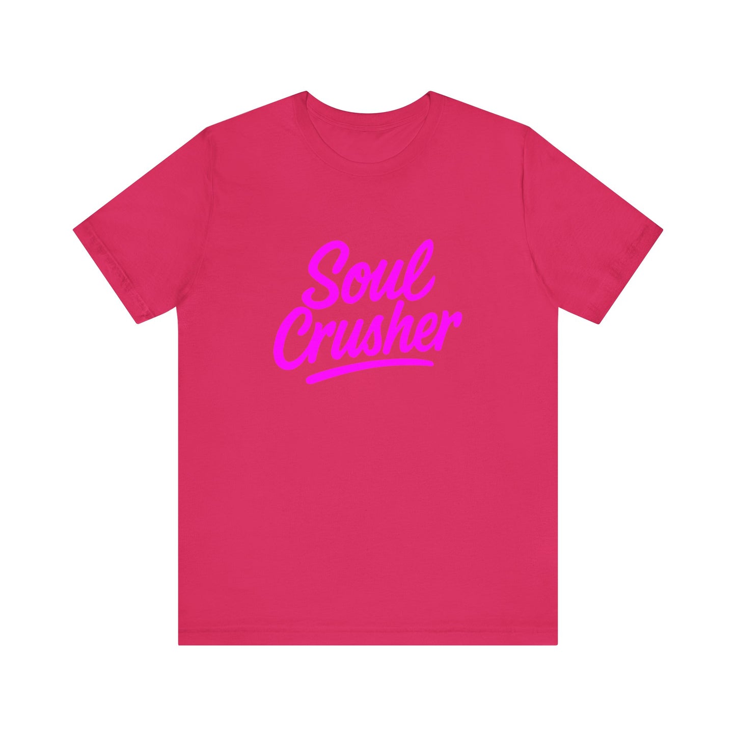 Colorful Design Soul Crusher Shirt – Neon Pink Bold Graphic Tee for Unapologetic Women with a Savage Side. Unisex Jersey Short Sleeve Tee