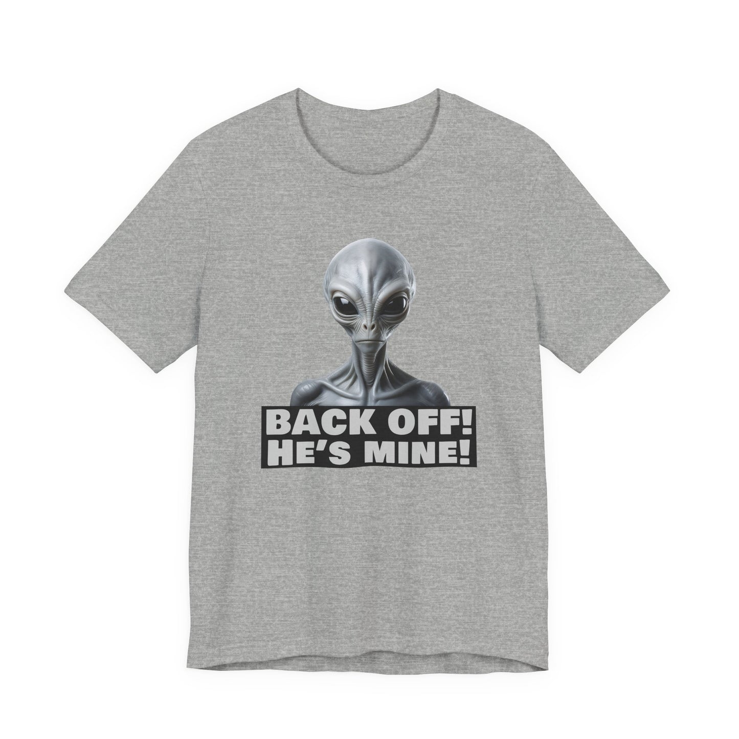 Alien Abduction Shirt – "Back Off He's Mine!" Funny UFO Humor Dark Theme Tee for Sci-Fi Fans & Funny Couples. Unisex Jersey Short Sleeve Tee