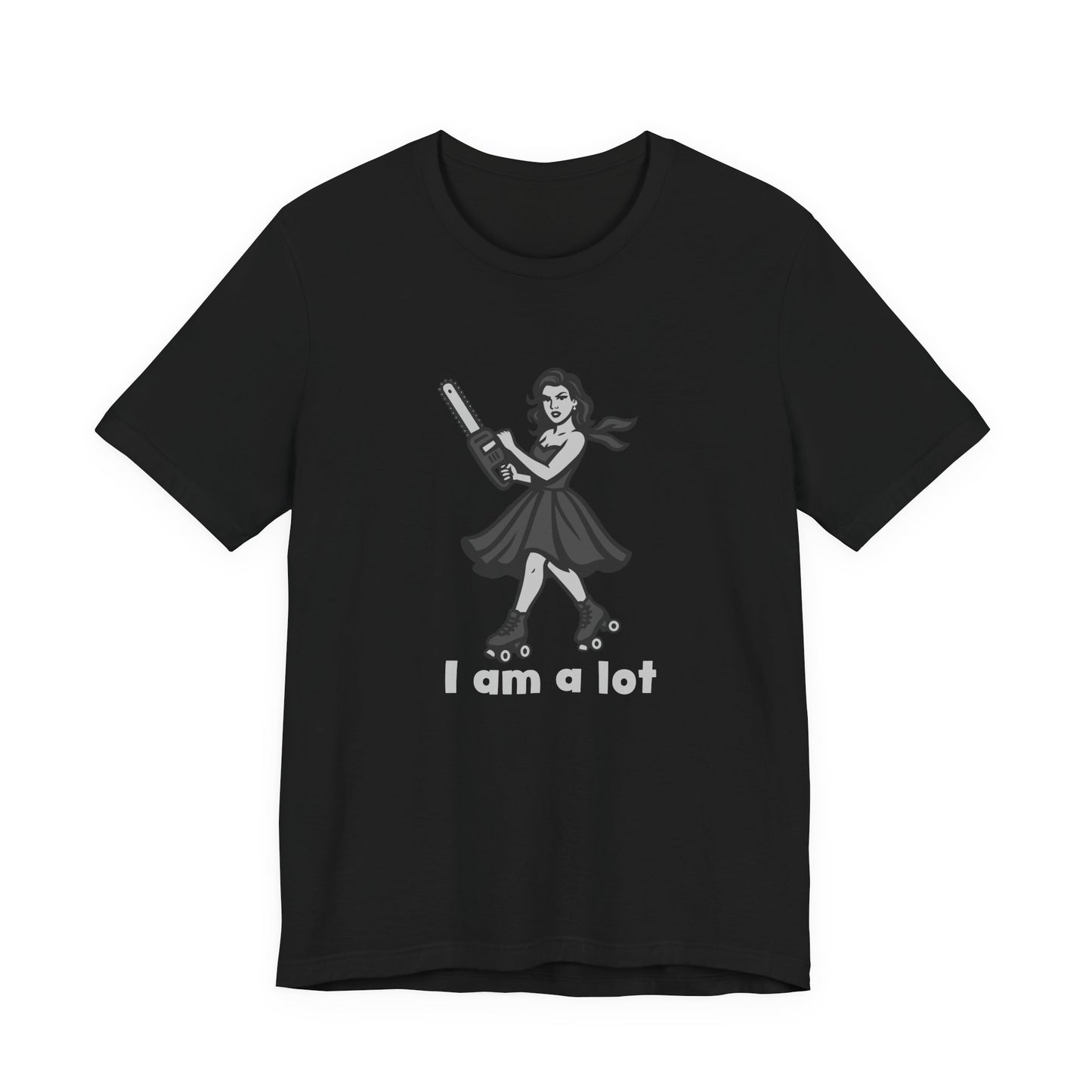 I Am a Lot Shirt – Fierce Skater Girl with Chainsaw in Dark Theme Retro Cartoon Style. Unisex Jersey Short Sleeve Tee