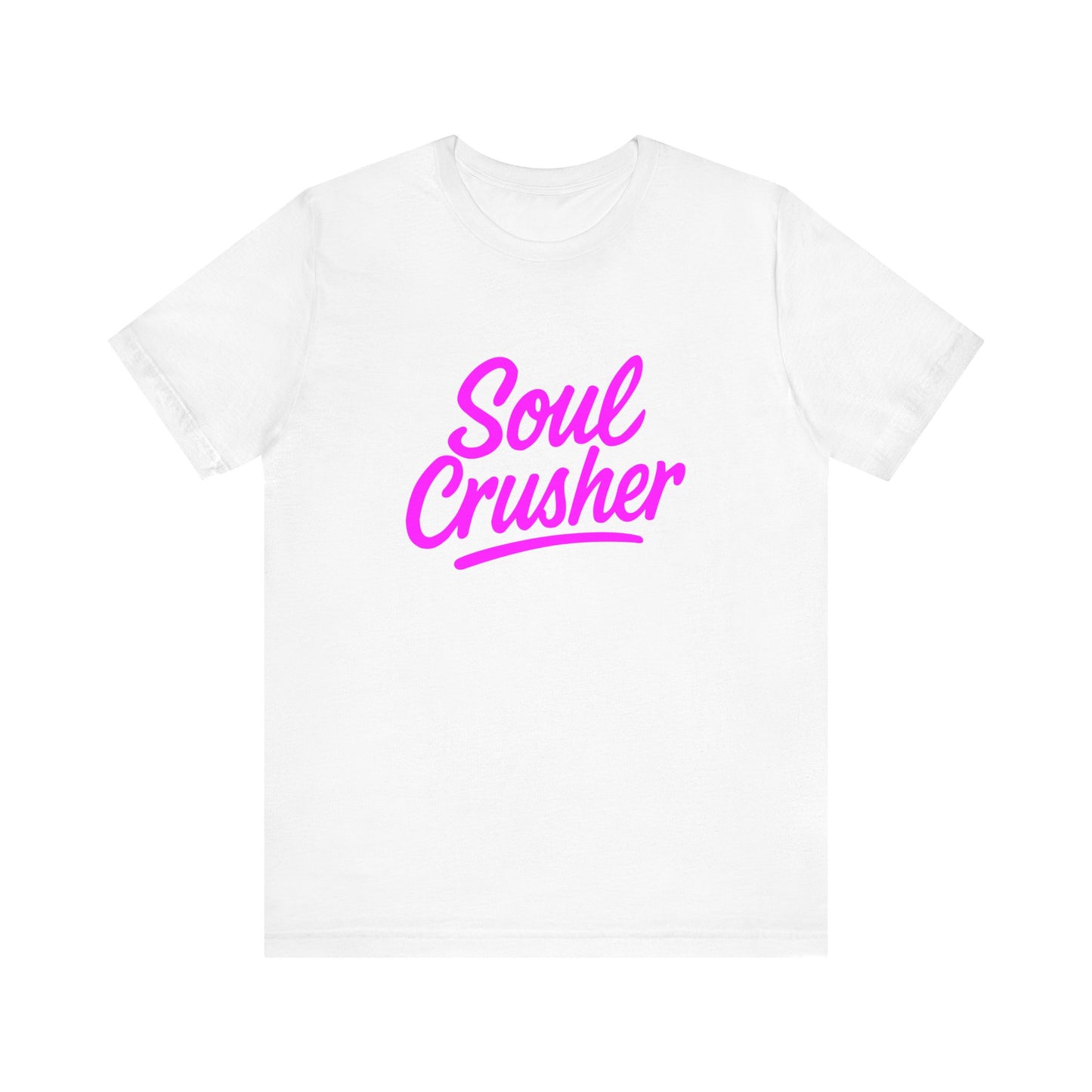 Colorful Design Soul Crusher Shirt – Neon Pink Bold Graphic Tee for Unapologetic Women with a Savage Side. Unisex Jersey Short Sleeve Tee
