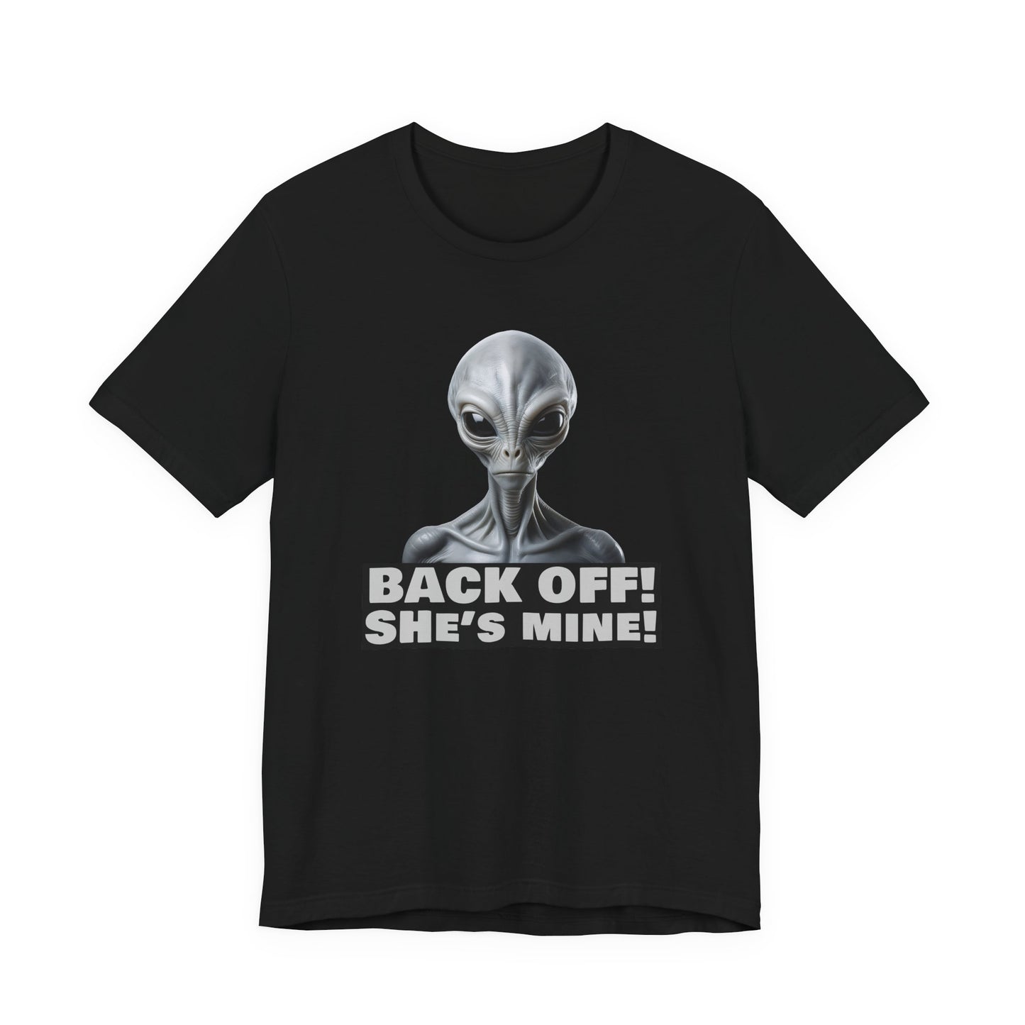 Alien Abduction Shirt – "Back Off She's Mine!" Funny UFO Humor Dark Theme Tee for Sci-Fi Fans & Funny Couples. Unisex Jersey Short Sleeve Tee