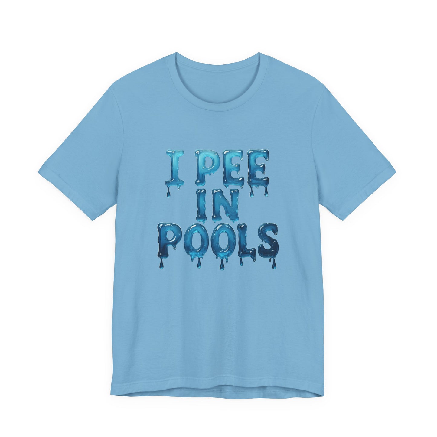 Colorful Design Funny Pool Shirt – "I Pee in Pools" Drippy Water Text Tee for Swimmers with No Shame. Unisex Jersey Short Sleeve Tee