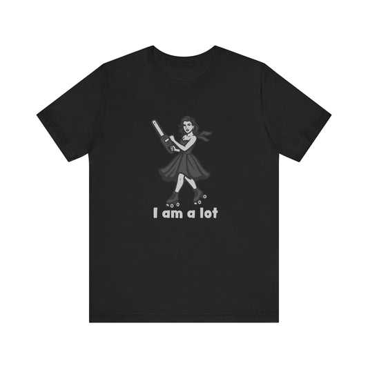 I Am a Lot Shirt – Fierce Skater Girl with Chainsaw in Dark Theme Retro Cartoon Style. Unisex Jersey Short Sleeve Tee