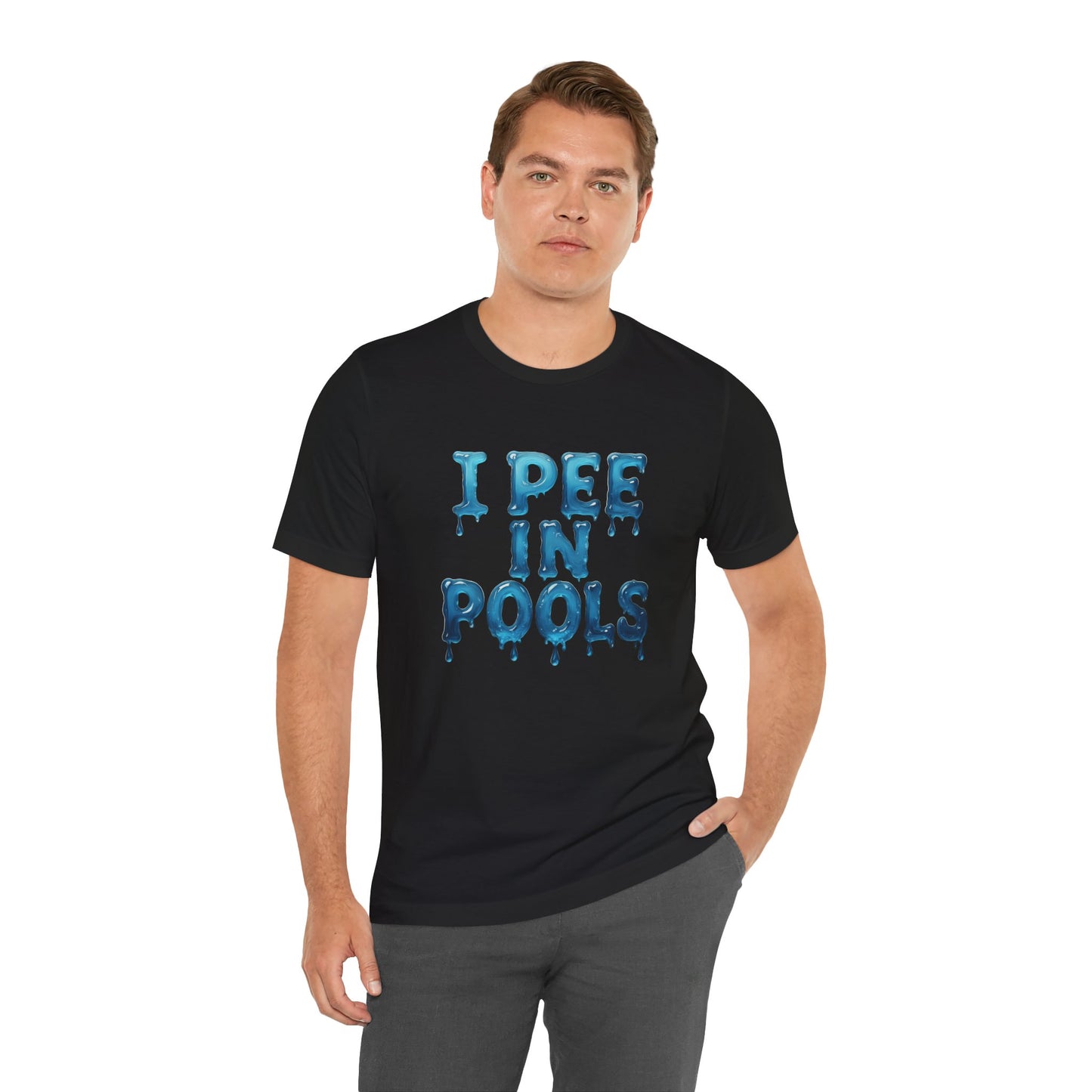 Colorful Design Funny Pool Shirt – "I Pee in Pools" Drippy Water Text Tee for Swimmers with No Shame. Unisex Jersey Short Sleeve Tee