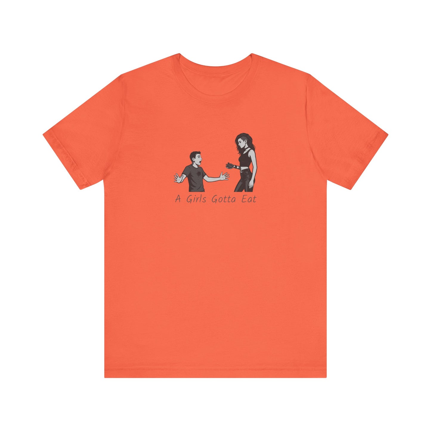 A Girl’s Gotta Eat Shirt – Dark Theme Heartbreaker Tee Featuring a No-Nonsense Queen with Zero Regrets. Unisex Jersey Short Sleeve Tee