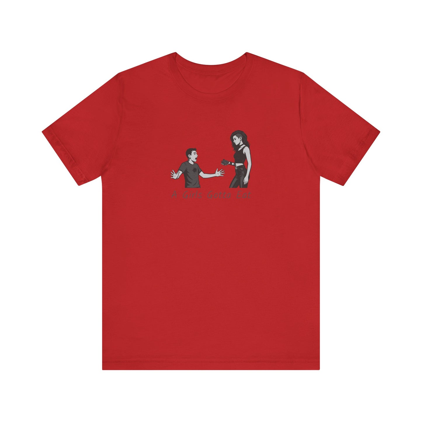 A Girl’s Gotta Eat Shirt – Dark Theme Heartbreaker Tee Featuring a No-Nonsense Queen with Zero Regrets. Unisex Jersey Short Sleeve Tee