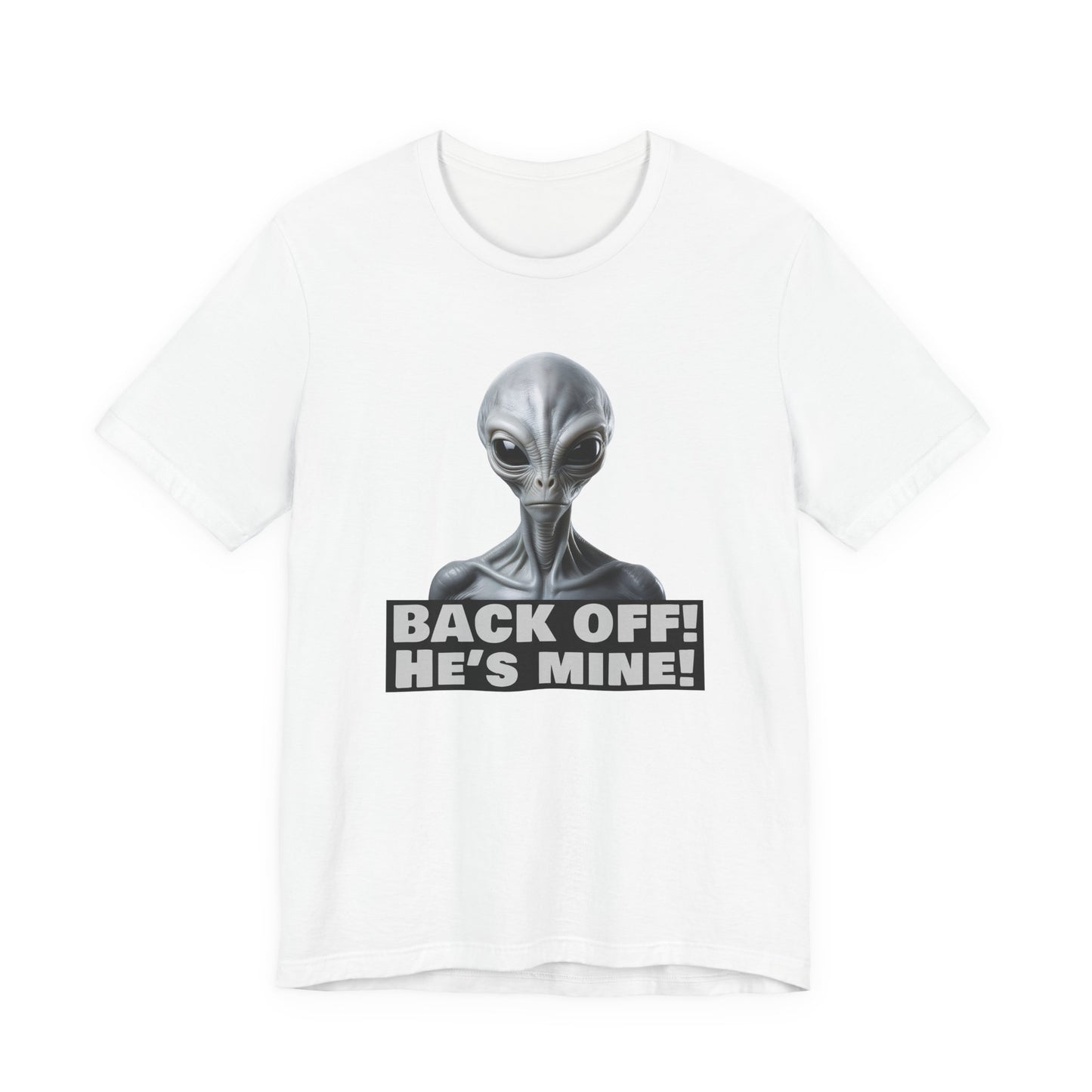 Alien Abduction Shirt – "Back Off He's Mine!" Funny UFO Humor Dark Theme Tee for Sci-Fi Fans & Funny Couples. Unisex Jersey Short Sleeve Tee