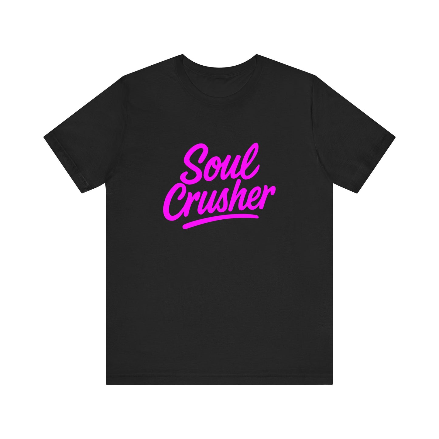 Colorful Design Soul Crusher Shirt – Neon Pink Bold Graphic Tee for Unapologetic Women with a Savage Side. Unisex Jersey Short Sleeve Tee