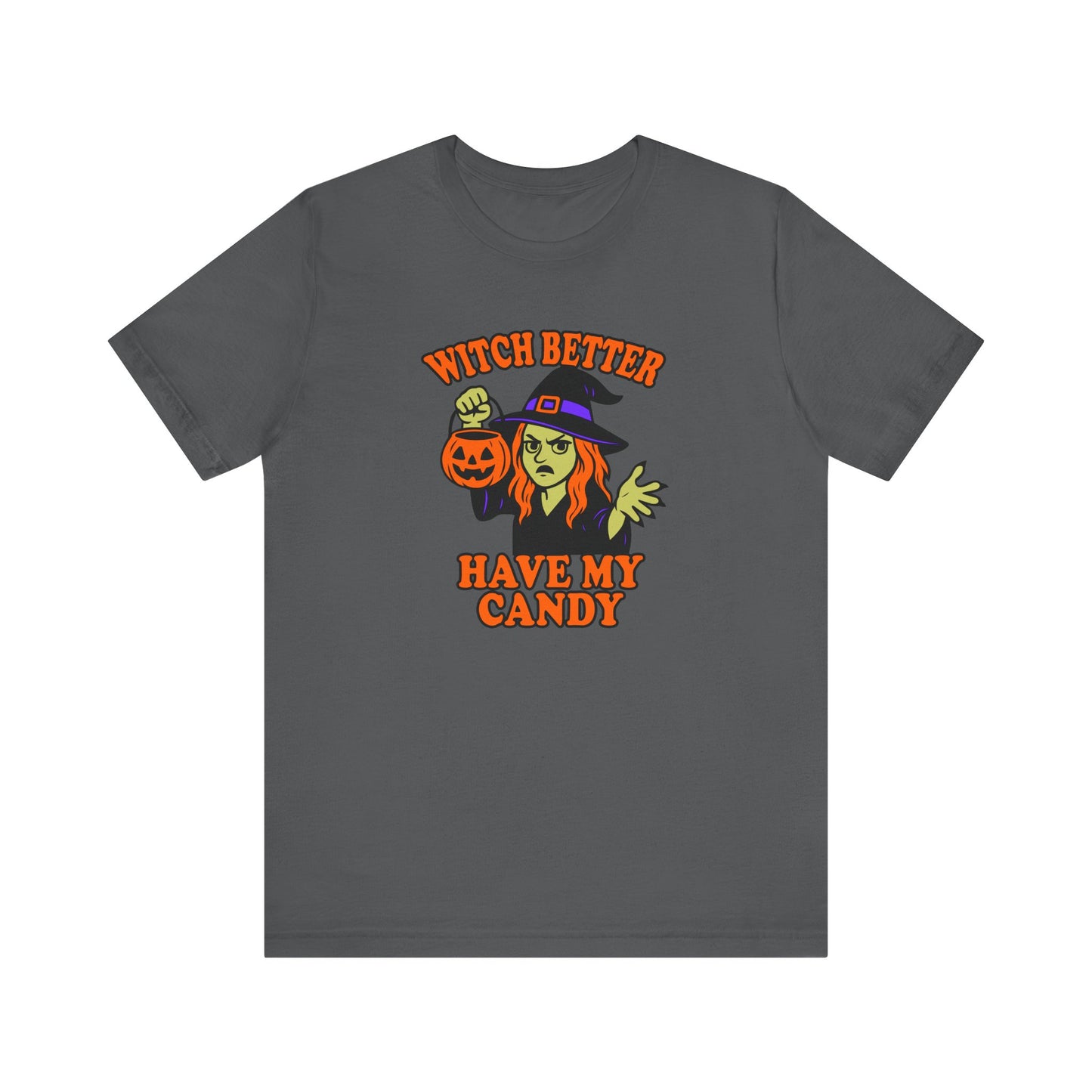 Witch Better Have My Candy Halloween Shirt – Funny Angry Witch Graphic Tee for Trick-or-Treat Attitude