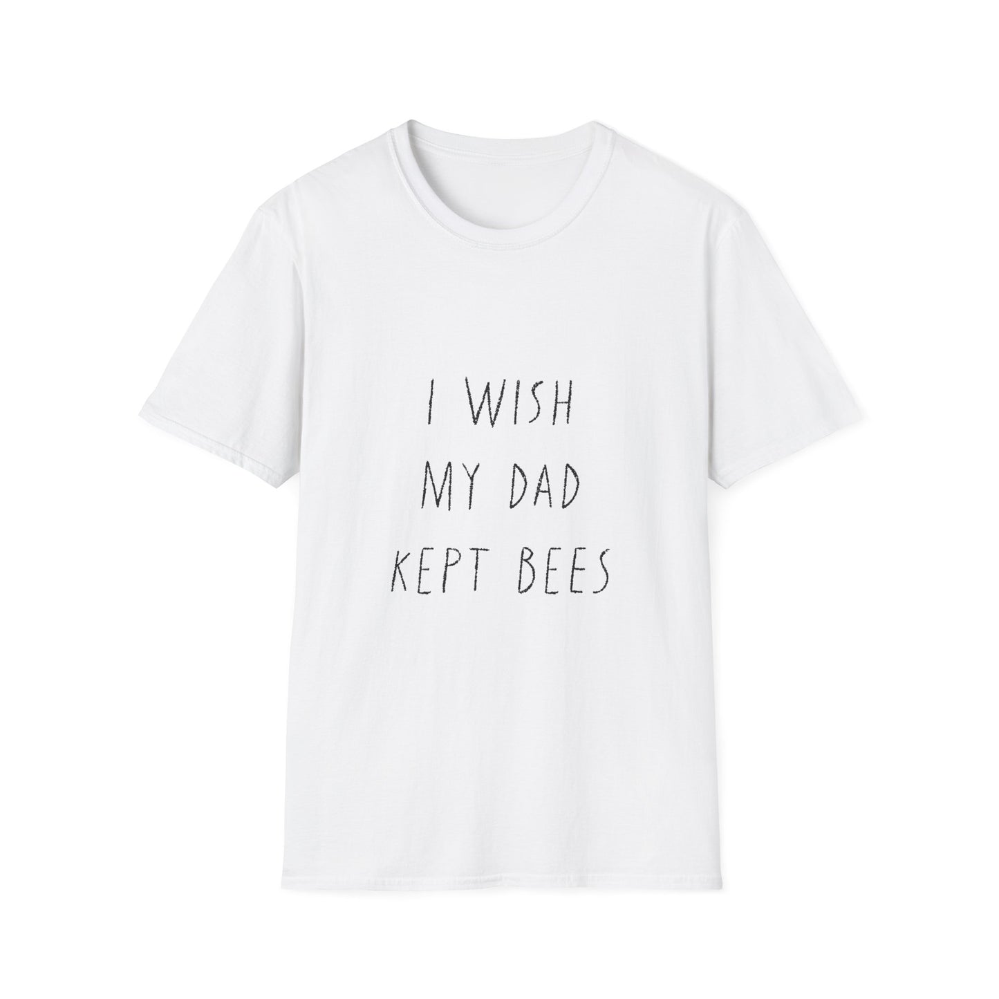 I wish my dad kept bees. Unisex Softstyle T-Shirt