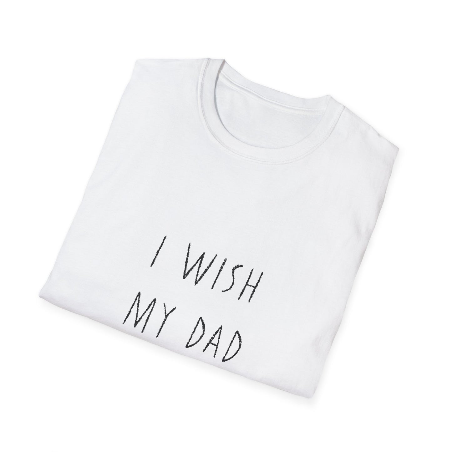 I wish my dad kept bees. Unisex Softstyle T-Shirt