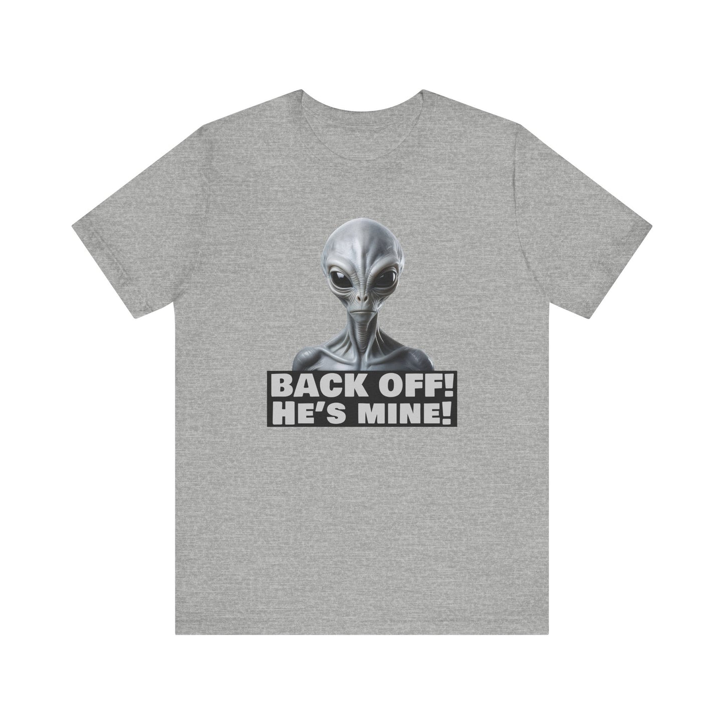 Alien Abduction Shirt – "Back Off He's Mine!" Funny UFO Humor Dark Theme Tee for Sci-Fi Fans & Funny Couples. Unisex Jersey Short Sleeve Tee