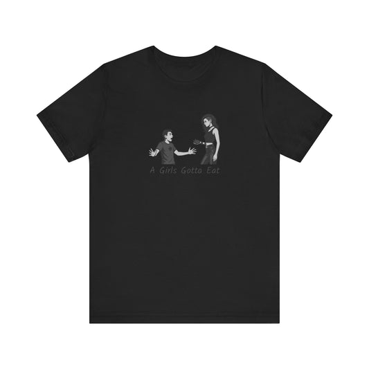 A Girl’s Gotta Eat Shirt – Dark Theme Heartbreaker Tee Featuring a No-Nonsense Queen with Zero Regrets. Unisex Jersey Short Sleeve Tee