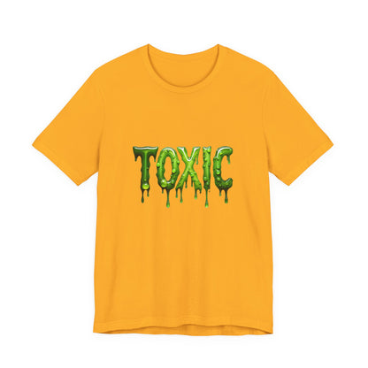 Colorful Design TOXIC Shirt – Funny Slime Text Tee for Emotionally Radioactive People Who Just Want to Be Left Alone. Unisex Jersey Short Sleeve Tee