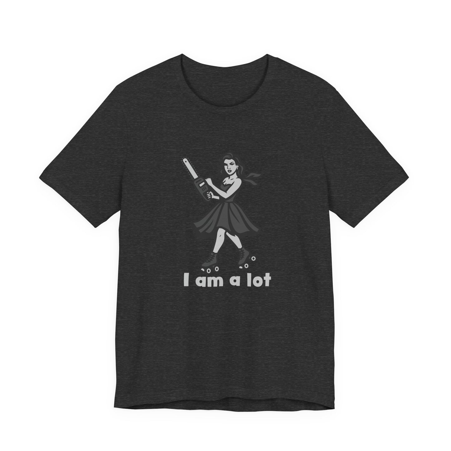 I Am a Lot Shirt – Fierce Skater Girl with Chainsaw in Dark Theme Retro Cartoon Style. Unisex Jersey Short Sleeve Tee