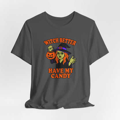 Witch Better Have My Candy Halloween Shirt – Funny Angry Witch Graphic Tee for Trick-or-Treat Attitude