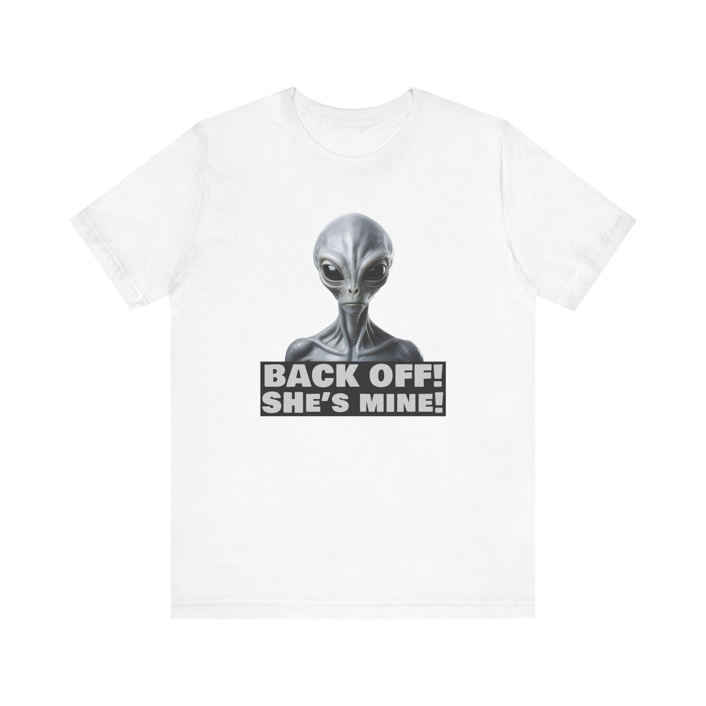 Alien Abduction Shirt – "Back Off She's Mine!" Funny UFO Humor Dark Theme Tee for Sci-Fi Fans & Funny Couples. Unisex Jersey Short Sleeve Tee