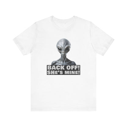 Alien Abduction Shirt – "Back Off She's Mine!" Funny UFO Humor Dark Theme Tee for Sci-Fi Fans & Funny Couples. Unisex Jersey Short Sleeve Tee