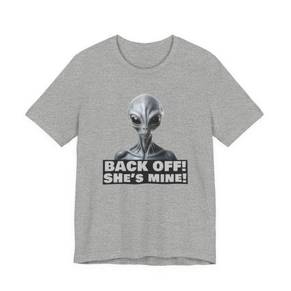 Alien Abduction Shirt – "Back Off She's Mine!" Funny UFO Humor Dark Theme Tee for Sci-Fi Fans & Funny Couples. Unisex Jersey Short Sleeve Tee