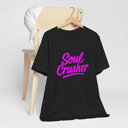 Colorful Design Soul Crusher Shirt – Neon Pink Bold Graphic Tee for Unapologetic Women with a Savage Side. Unisex Jersey Short Sleeve Tee