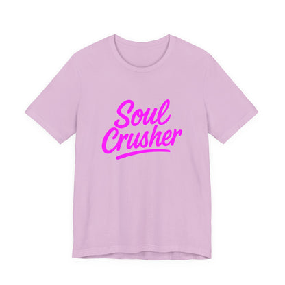 Colorful Design Soul Crusher Shirt – Neon Pink Bold Graphic Tee for Unapologetic Women with a Savage Side. Unisex Jersey Short Sleeve Tee
