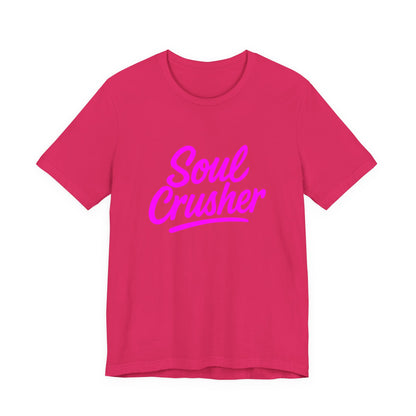 Colorful Design Soul Crusher Shirt – Neon Pink Bold Graphic Tee for Unapologetic Women with a Savage Side. Unisex Jersey Short Sleeve Tee