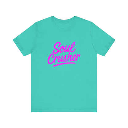 Colorful Design Soul Crusher Shirt – Neon Pink Bold Graphic Tee for Unapologetic Women with a Savage Side. Unisex Jersey Short Sleeve Tee