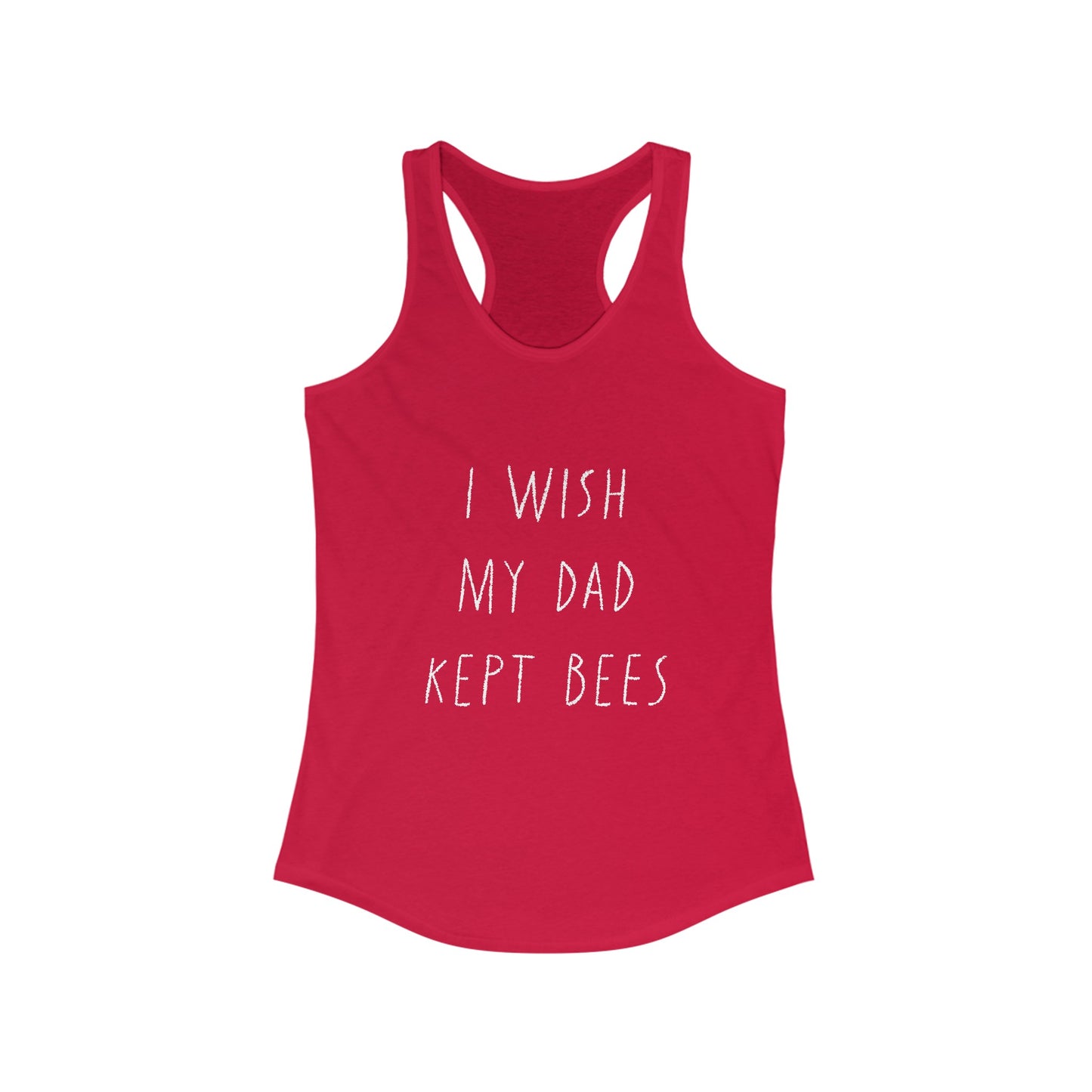 I wish my dad kept bees. Women's Ideal Racerback Tank