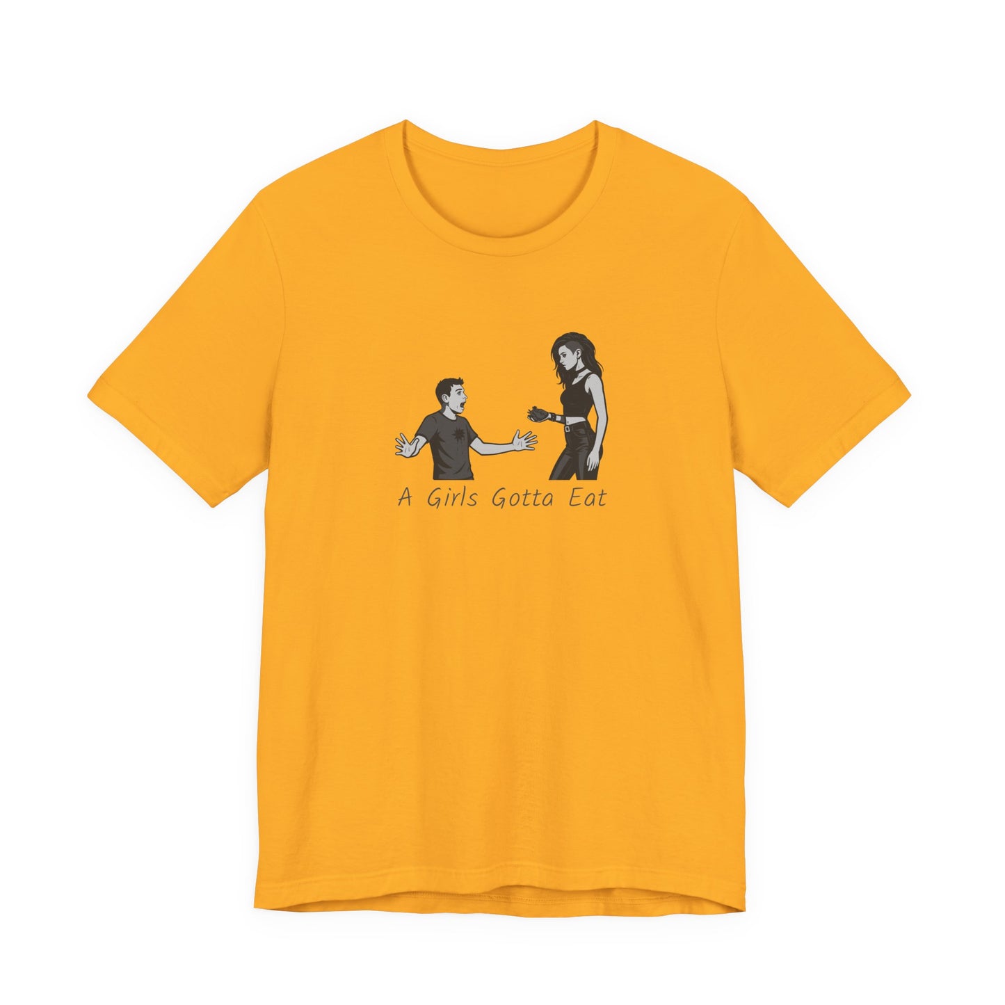 A Girl’s Gotta Eat Shirt – Dark Theme Heartbreaker Tee Featuring a No-Nonsense Queen with Zero Regrets. Unisex Jersey Short Sleeve Tee