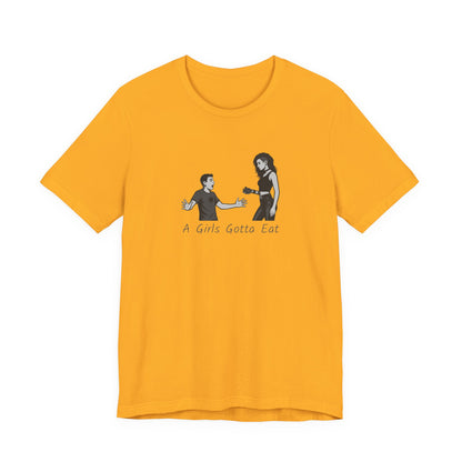 A Girl’s Gotta Eat Shirt – Dark Theme Heartbreaker Tee Featuring a No-Nonsense Queen with Zero Regrets. Unisex Jersey Short Sleeve Tee