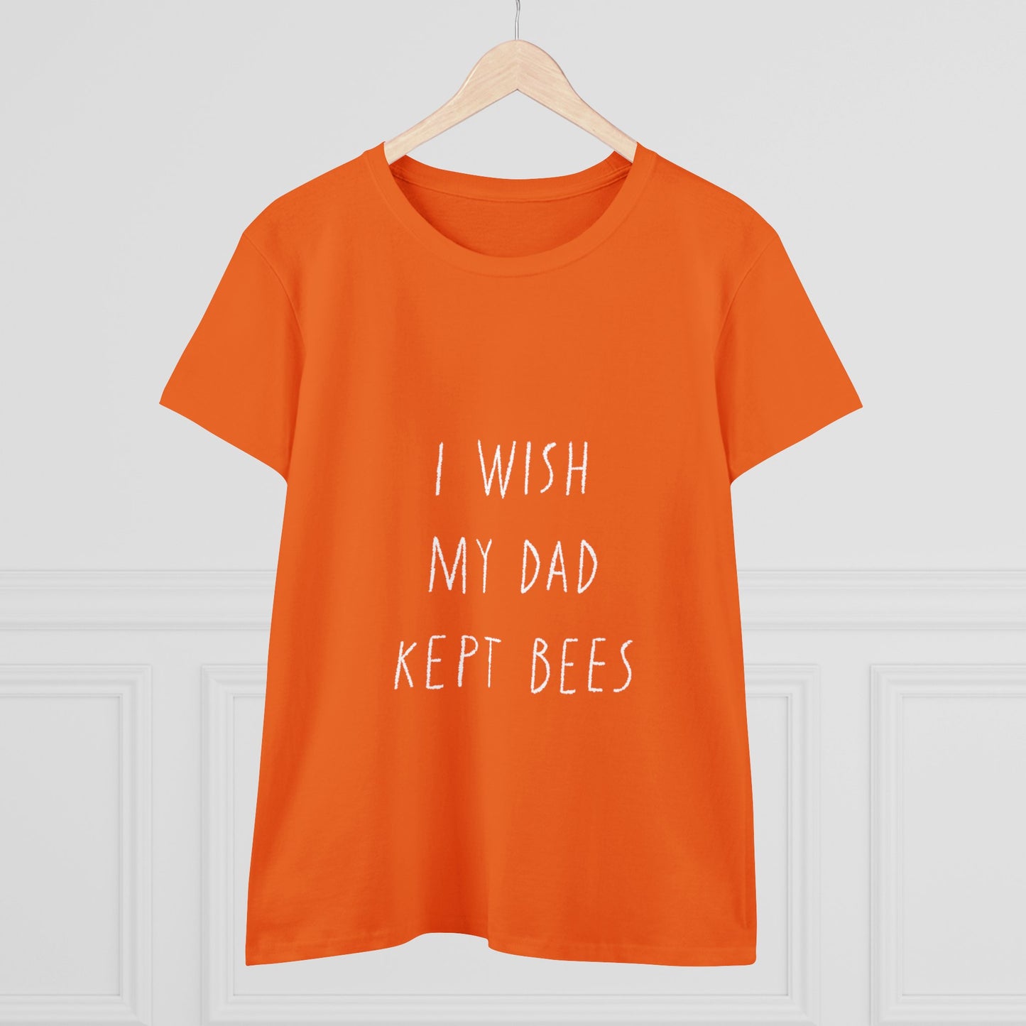 I wish my dad kept bees. Women's Midweight Cotton Tee