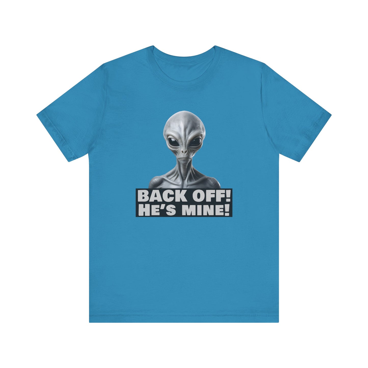 Alien Abduction Shirt – "Back Off He's Mine!" Funny UFO Humor Dark Theme Tee for Sci-Fi Fans & Funny Couples. Unisex Jersey Short Sleeve Tee