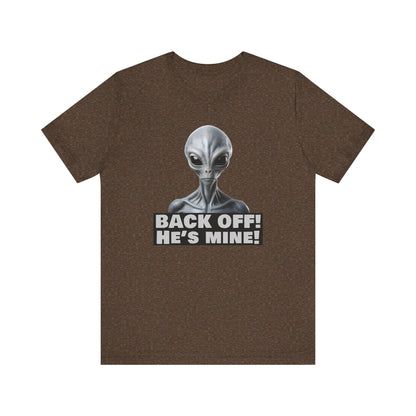 Alien Abduction Shirt – "Back Off He's Mine!" Funny UFO Humor Dark Theme Tee for Sci-Fi Fans & Funny Couples. Unisex Jersey Short Sleeve Tee
