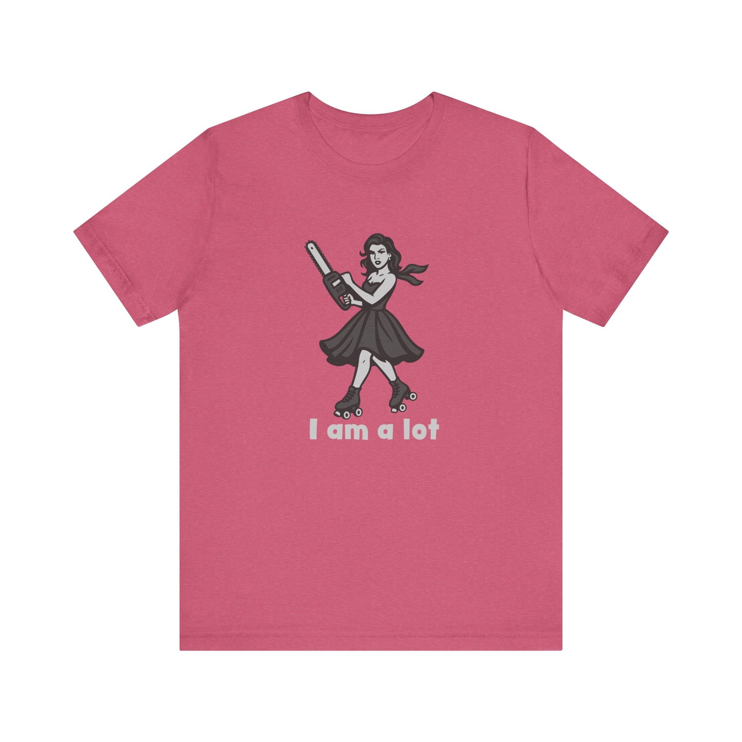 I Am a Lot Shirt – Fierce Skater Girl with Chainsaw in Dark Theme Retro Cartoon Style. Unisex Jersey Short Sleeve Tee