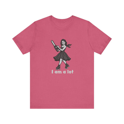 I Am a Lot Shirt – Fierce Skater Girl with Chainsaw in Dark Theme Retro Cartoon Style. Unisex Jersey Short Sleeve Tee